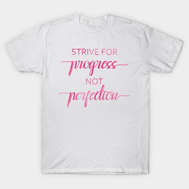 Strive for progress not perfection, Inspirational quote T-Shirt by TheBlackCatprints